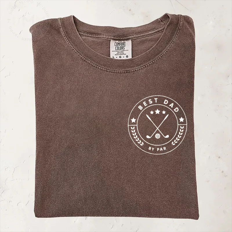Comfort Colors Best Dad By Par T-shirt