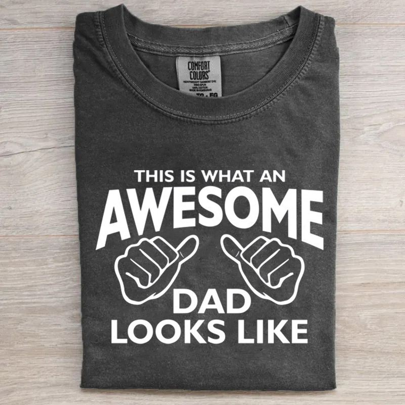 AWESOME DAD This is what an dad looks like T-shirt