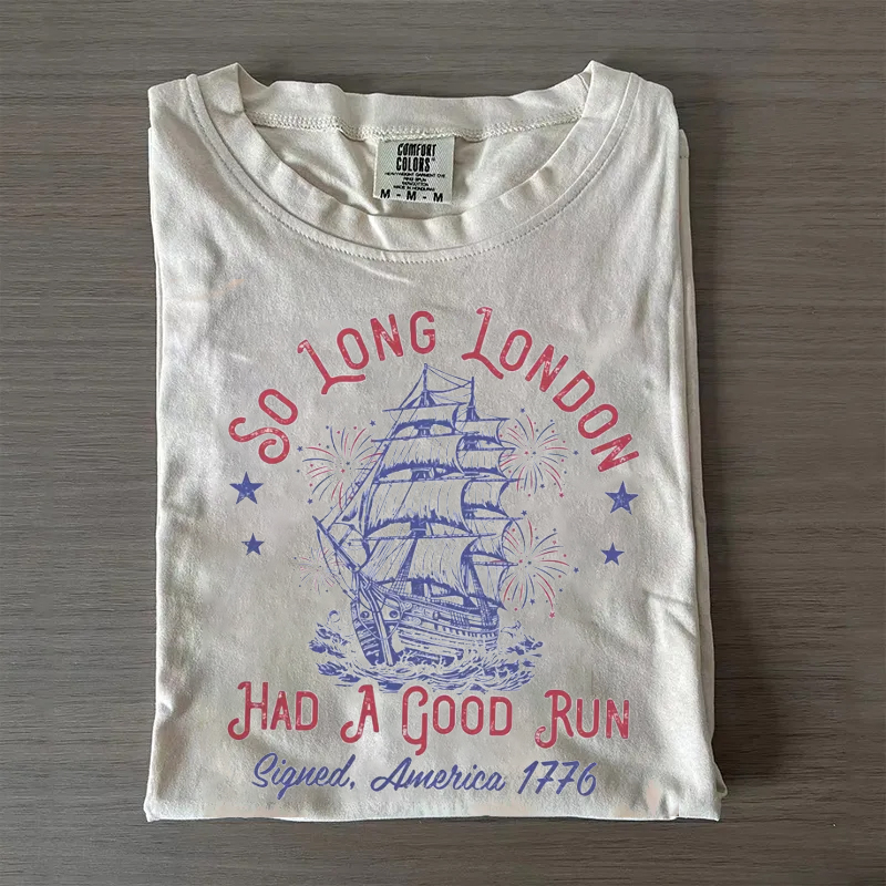 Funny So Long London Had A Good Run 4th Of July T-shirt