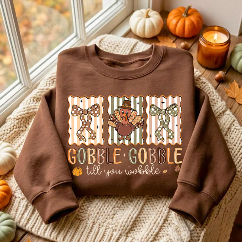 Gobble Gobble Till You Wobble Sweatshirt