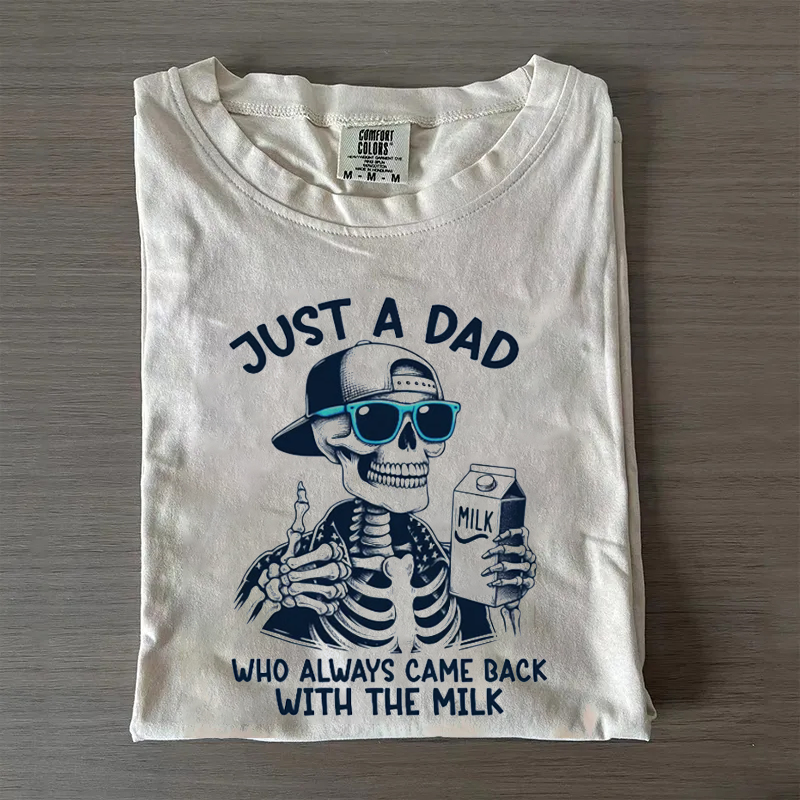Just A Dad Who Always Came Back With The Milk T-shirt