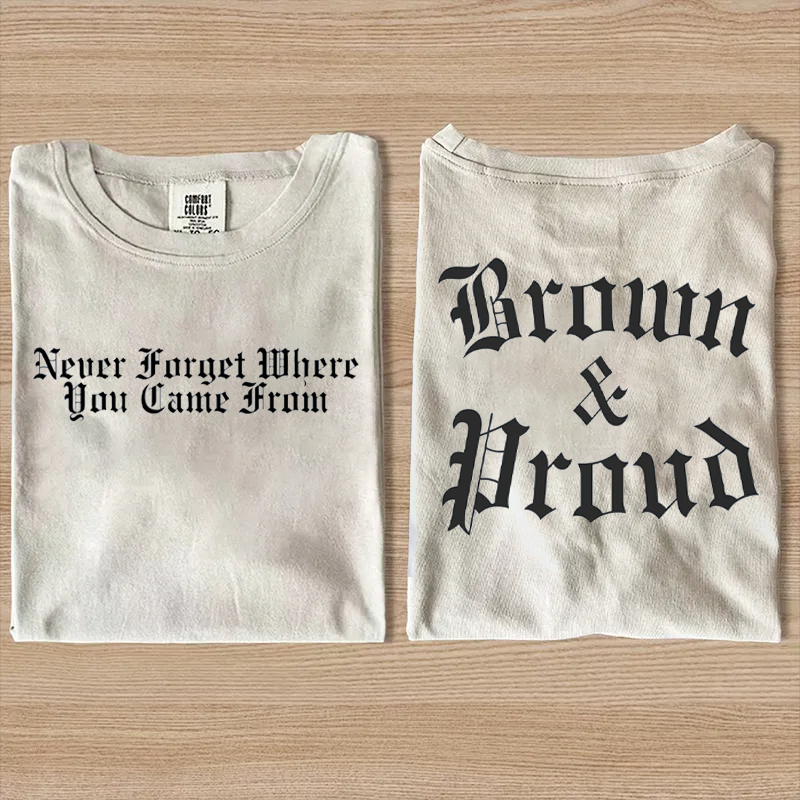 Never Forget Where You Came From T-shirt
