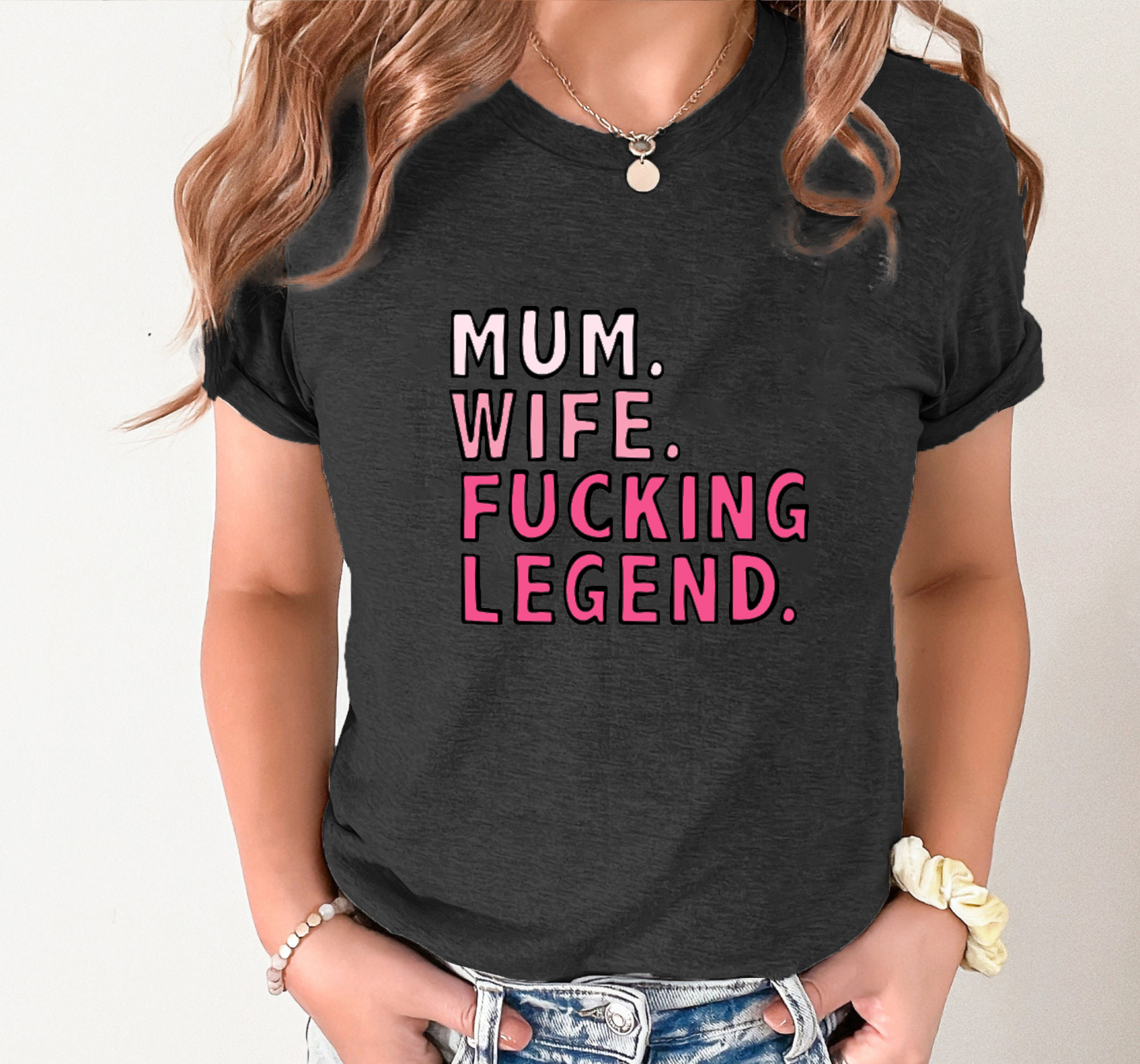 MUM. WIFE. LEGEND 🏅 - T SHIRT