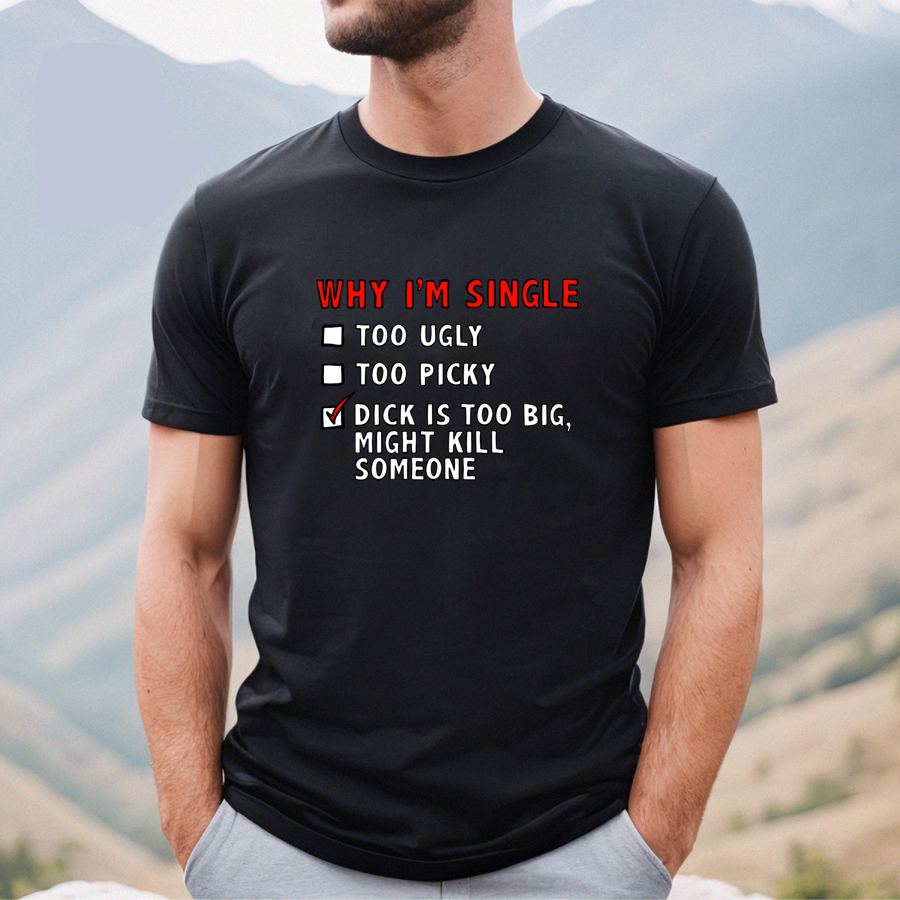 WHY I’M SINGLE 🍆☠️ - MEN'S T SHIRT(BUY 3 FREE SHIPPING)