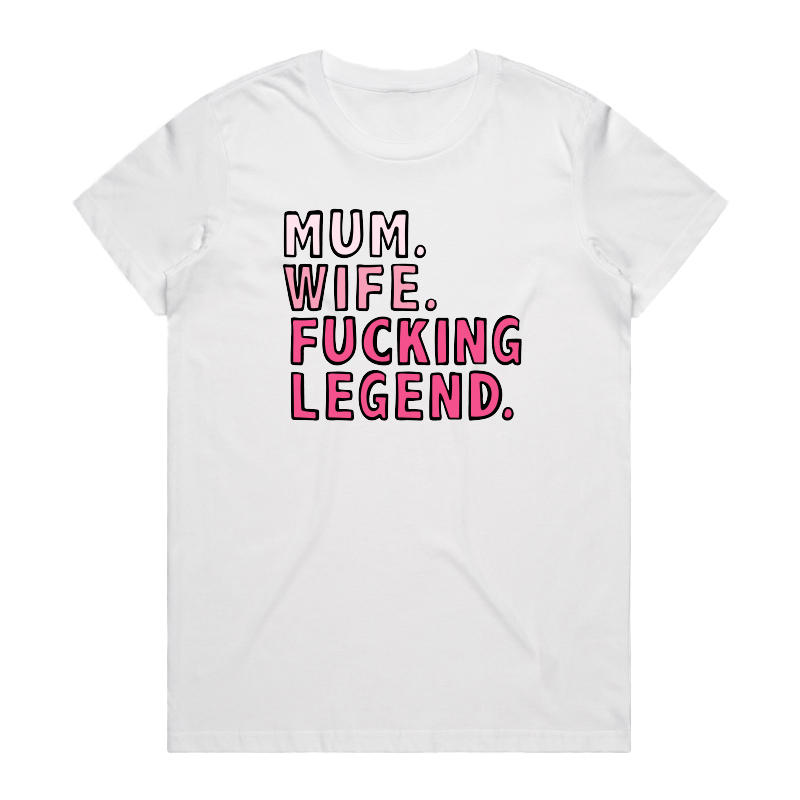 MUM. WIFE. LEGEND 🏅 - T SHIRT