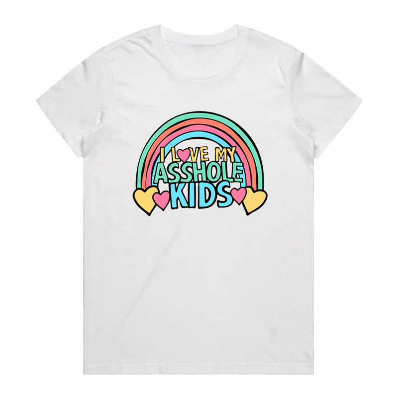 I LOVE MY A$$HOLE KIDS ❤️💢 – Women's T Shirt  (Buy 3 Free Shipping)