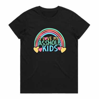 I LOVE MY A$$HOLE KIDS ❤️💢 – Women's T Shirt  (Buy 3 Free Shipping)