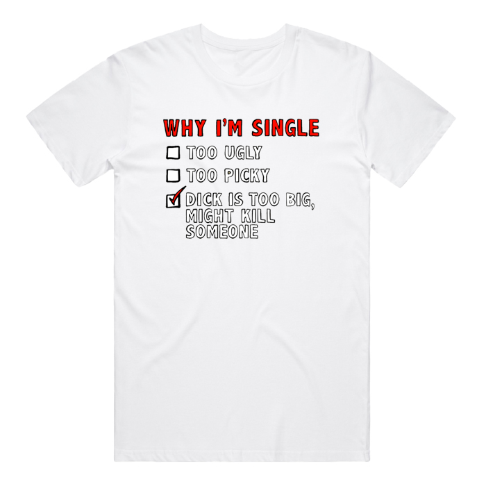 WHY I’M SINGLE 🍆☠️ - MEN'S T SHIRT(BUY 3 FREE SHIPPING)