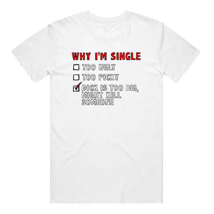 WHY I’M SINGLE 🍆☠️ - MEN'S T SHIRT(BUY 3 FREE SHIPPING)