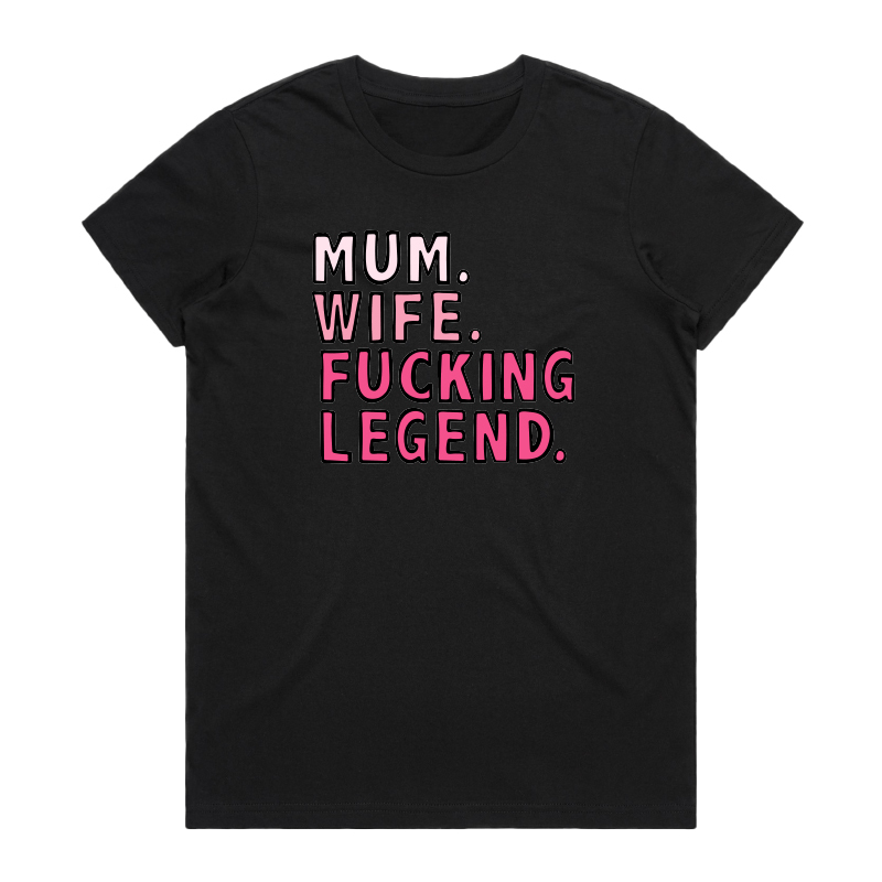MUM. WIFE. LEGEND 🏅 - T SHIRT