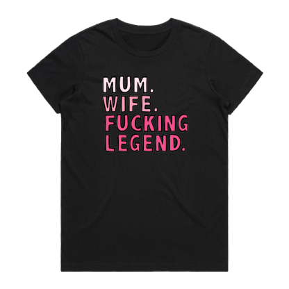 MUM. WIFE. LEGEND 🏅 - T SHIRT
