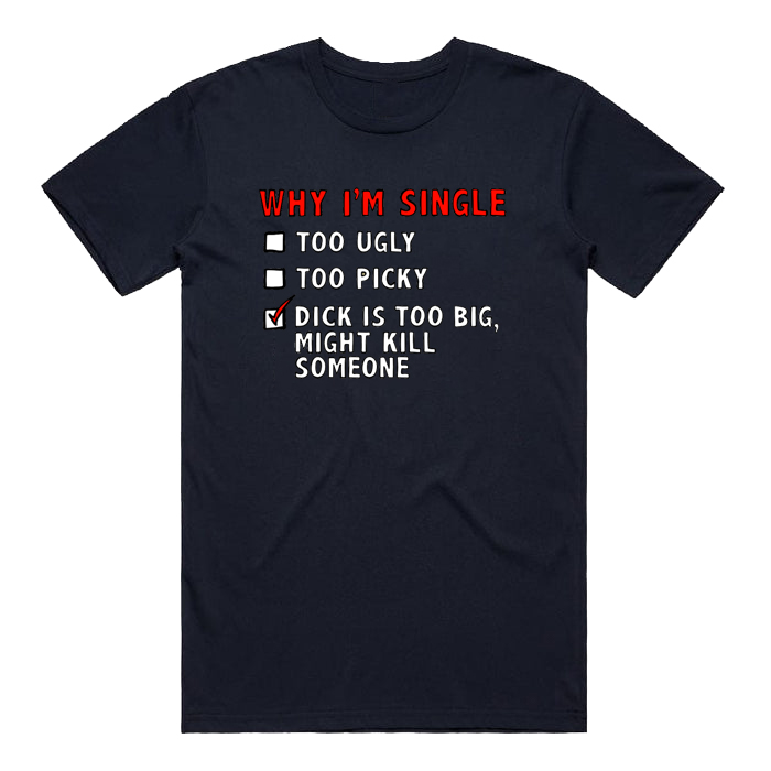 WHY I’M SINGLE 🍆☠️ - MEN'S T SHIRT(BUY 3 FREE SHIPPING)