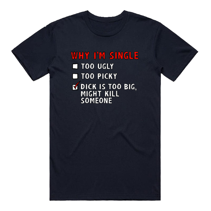 WHY I’M SINGLE 🍆☠️ - MEN'S T SHIRT(BUY 3 FREE SHIPPING)