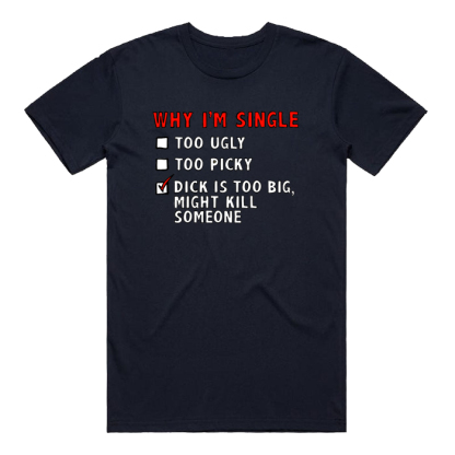 WHY I’M SINGLE 🍆☠️ - MEN'S T SHIRT(BUY 3 FREE SHIPPING)