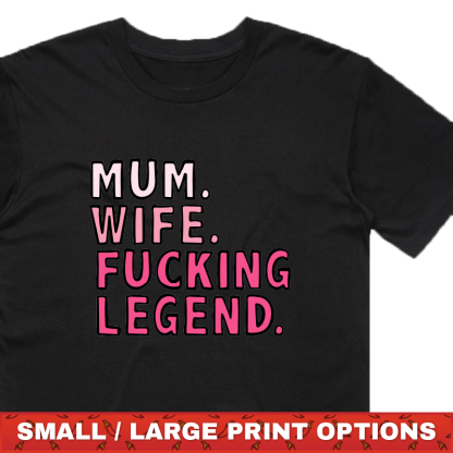 MUM. WIFE. LEGEND 🏅 - T SHIRT