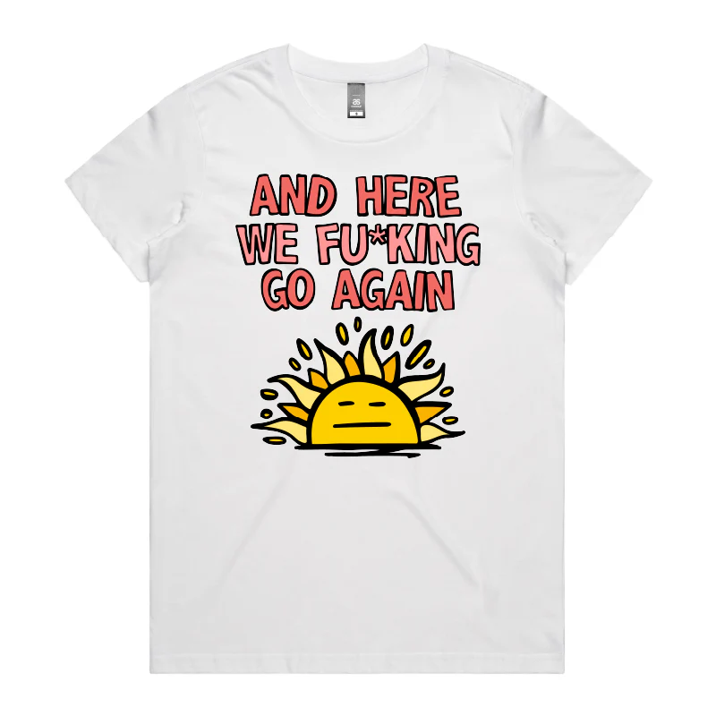 HERE WE GO AGAIN 🌞🥱 – T SHIRT