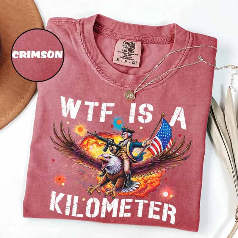 Funny 4th Of July 'WTF Is A Kilometer' Shirt
