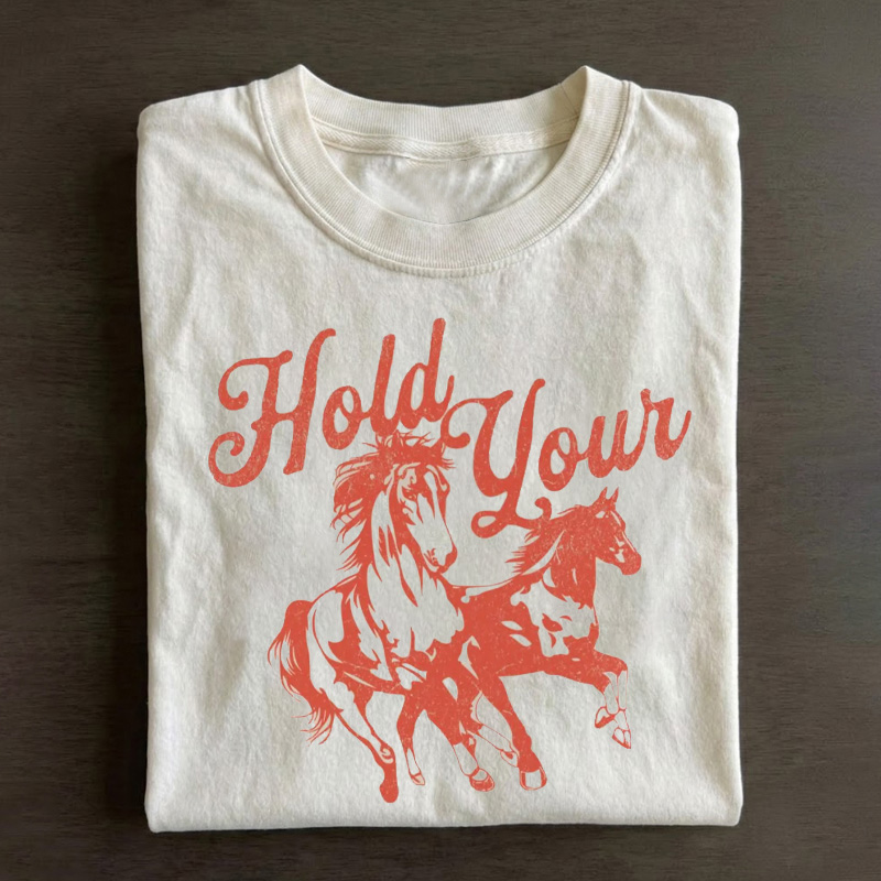 Western Cowboy Hold Your Horses Shirt