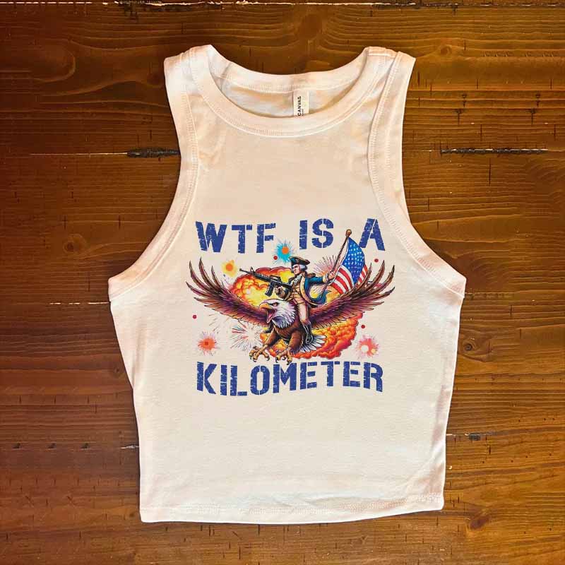 Funny 4th Of July 'WTF Is A Kilometer' Shirt