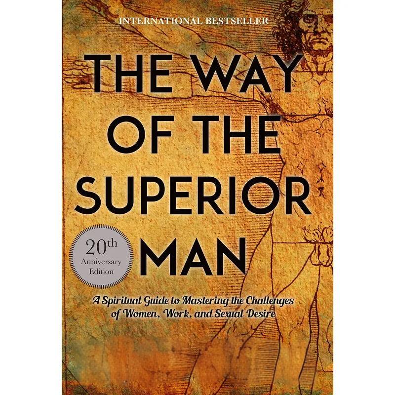 The Way of the Superior Man: A Spiritual Guide to Mastering the Challenges of Women, Work, and Sexual Desire (20th Anniversary Edition)