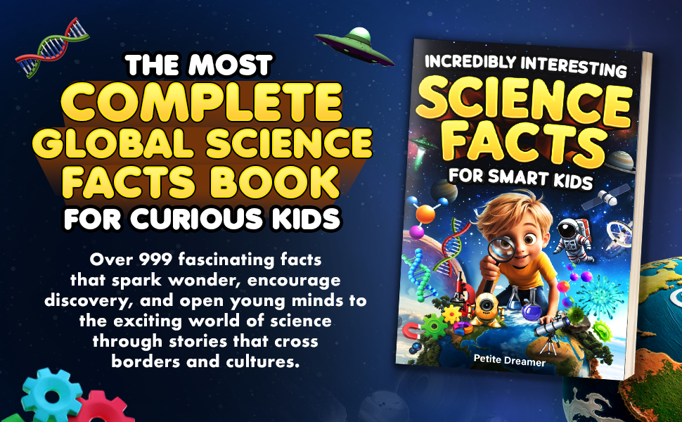 Incredibly Interesting Science Facts For Smart Kids