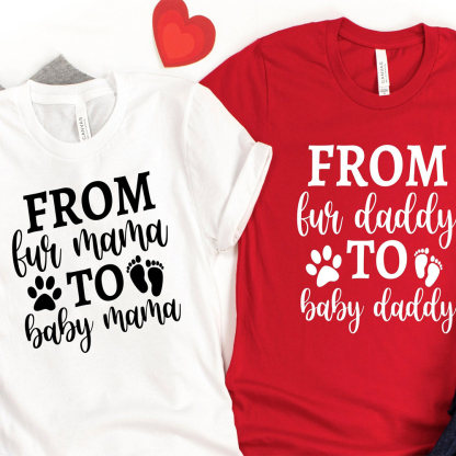 From Fur Mama To Baby Mama Shirt, Fur Daddy To Baby Daddy Shirt