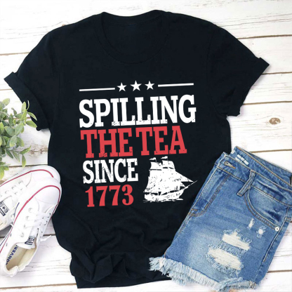 Spilling The Tea Since 1773 History Teacher T-Shirt