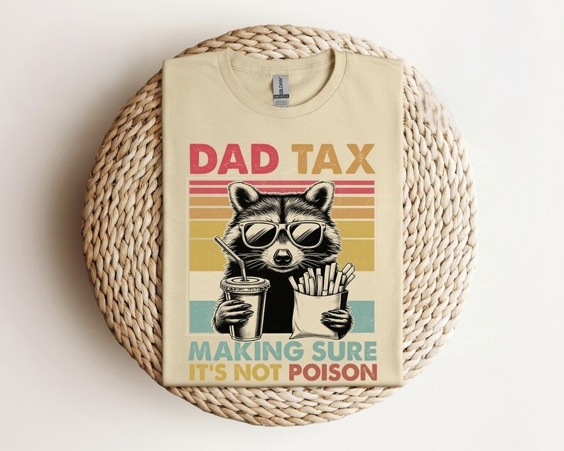 Dad Tax Making Sure It's Not Poison Fathers Day Raccoon Shirt