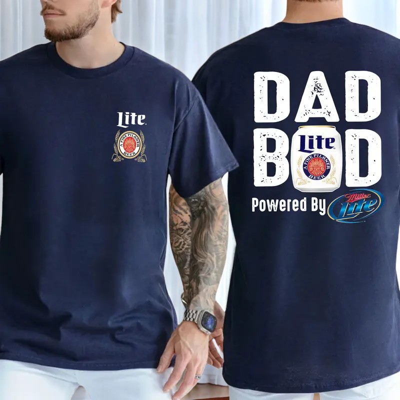 Miller Lite Dad Bod Powered By Miller Lite T-shirt 2 Sided