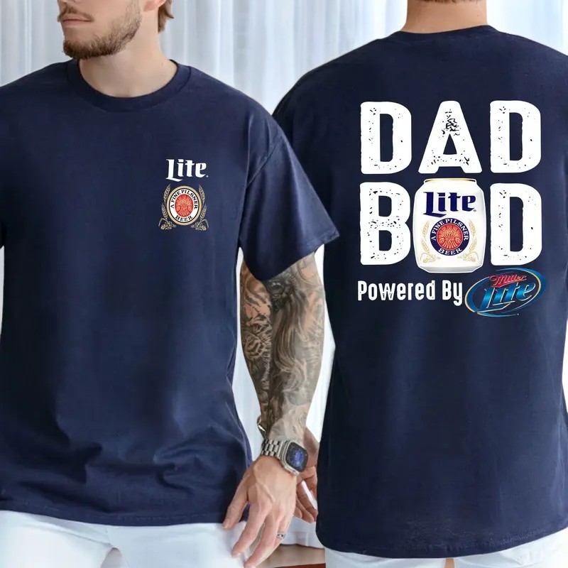 Miller Lite Dad Bod Powered By Miller Lite T-shirt 2 Sided