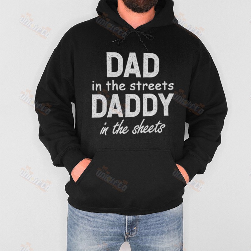 Dad In The Streets Daddy In The Sheets, Funny Father's Day Shirt