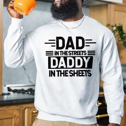 Dad In The Streets Daddy In The Sheets, Father's Day Shirt