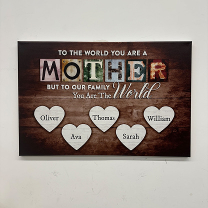 You Are The World Custom Names Canvas For Mom