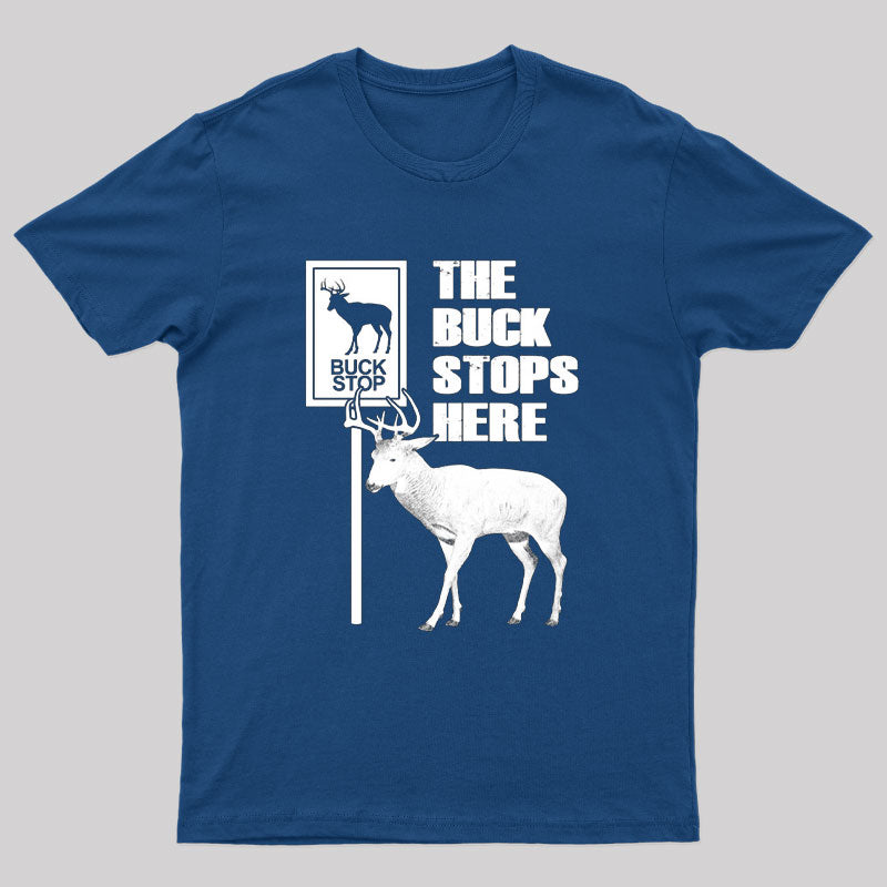 The Buck Stops Here Geek T-Shirt