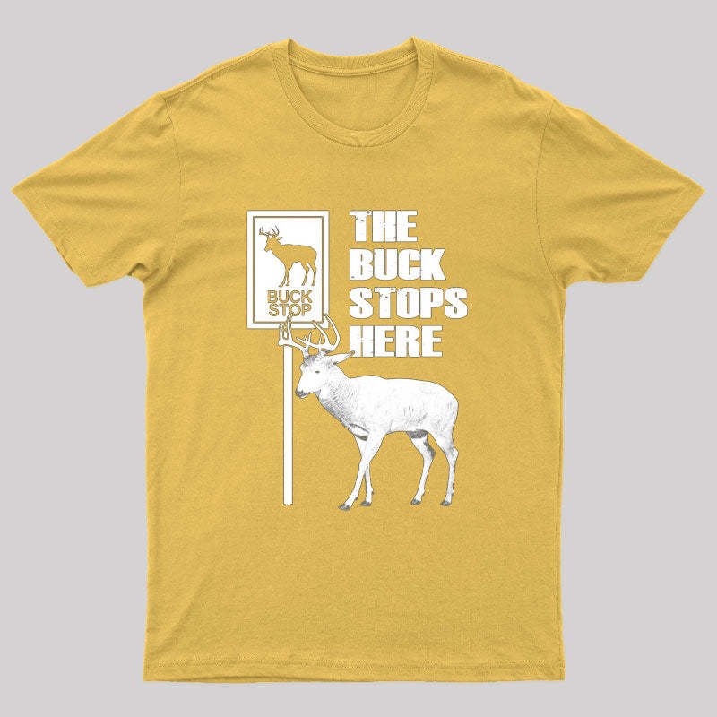 The Buck Stops Here Geek T-Shirt