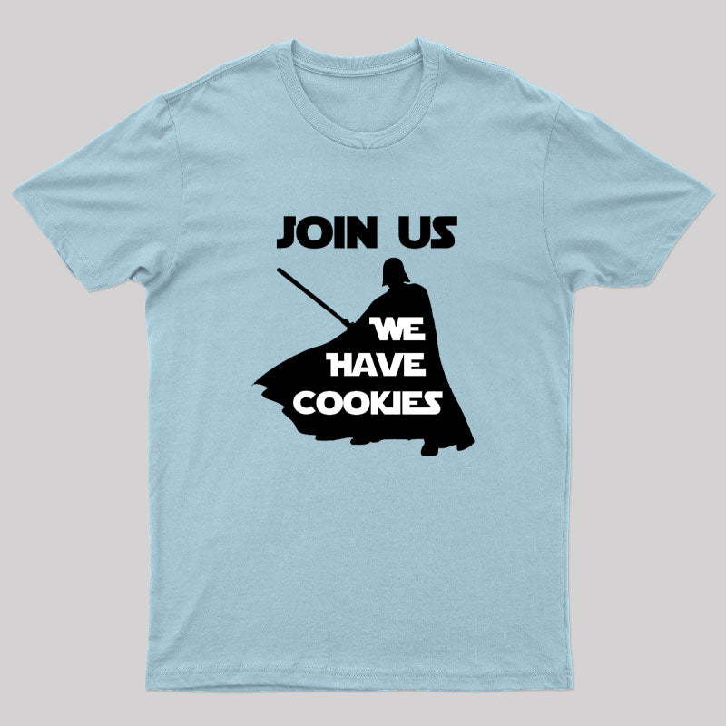 Join Us We Have Cookies Geek T-Shirt