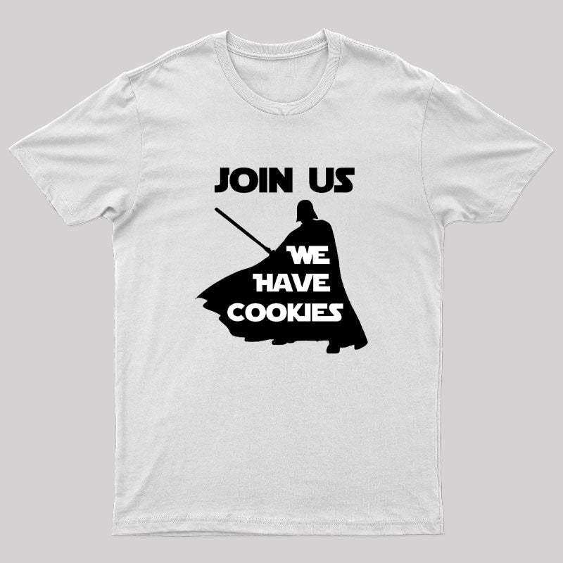Join Us We Have Cookies Geek T-Shirt