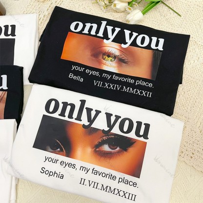 Custom Eye & Roman Numeral Tee, Personalized "Only You" Memory Shirt