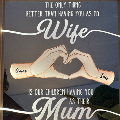 The Only Thing Better Than Having You As My Wife LED Light Frame