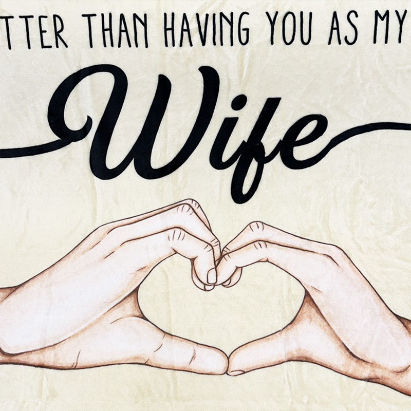 The Only Thing Better Than Having You As My Wife Blanket
