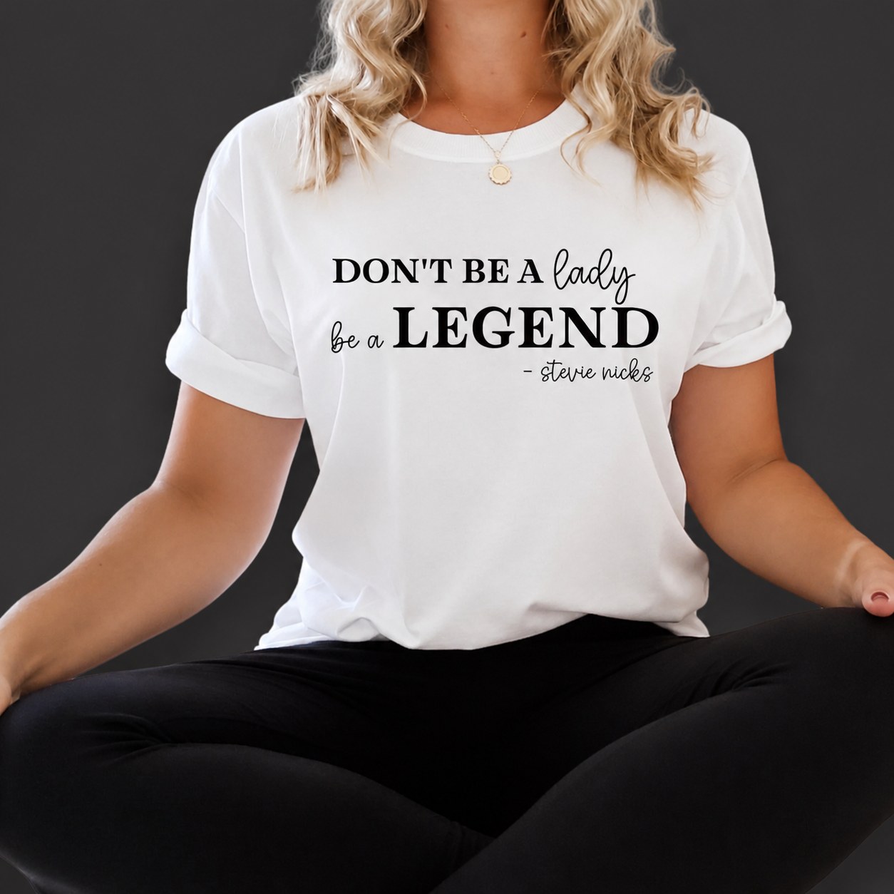 Don't be a lady, be a legend stevie shirt
