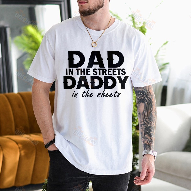 Dad In The Streets Daddy In The Sheets, Funny Father's Day Shirt