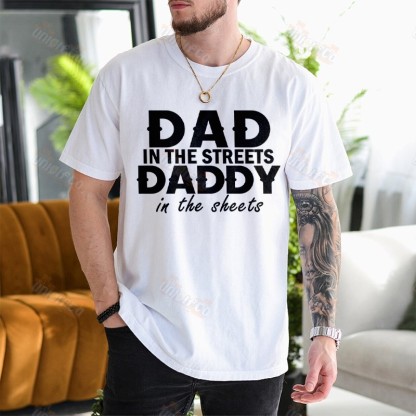 Dad In The Streets Daddy In The Sheets, Funny Father's Day Shirt