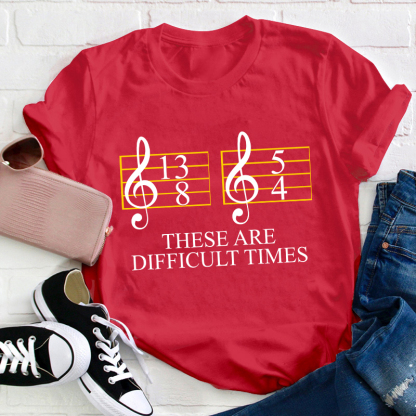 Music Difficult Times Teacher T-Shirt