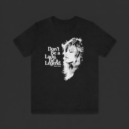 Fleetwood Mac Shirt, Don't Be A Lady Be A Legend,  Fleetwood Mac T-shirt,  Tee, Inspirational, Rock T-Shirt,
