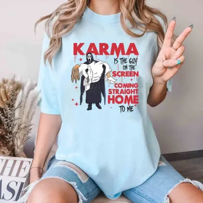 Karma is the guy on the screen TShirt/Crewneck/Hoodie