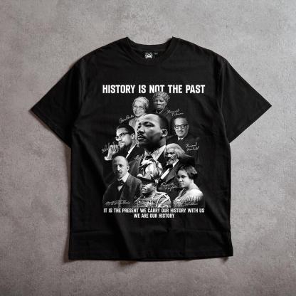 History Is Not The Past Shirt