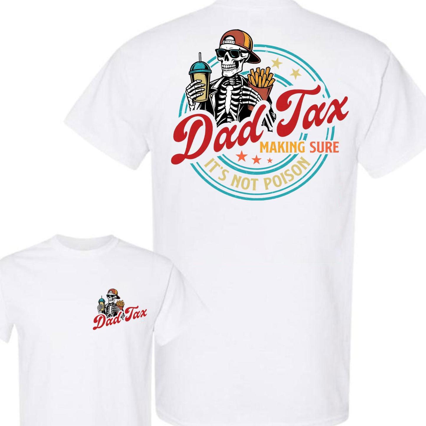 Dad Tax Making Sure It's Not Poison Fathers Day Shirt