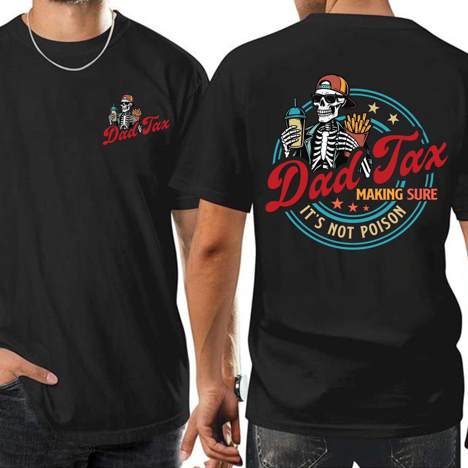 Dad Tax Making Sure It's Not Poison Fathers Day Shirt