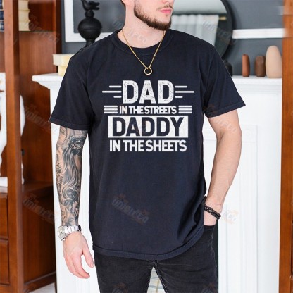 Dad In The Streets Daddy In The Sheets, Father's Day Shirt